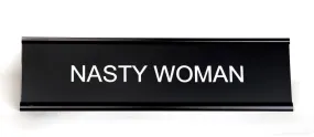  Nasty Woman  Nameplate